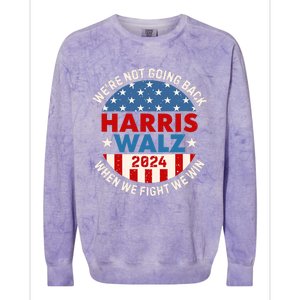 Harris And Walz When We Fight We Win We Are Not Going Back Colorblast Crewneck Sweatshirt