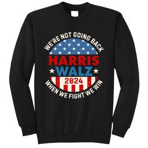 Harris And Walz When We Fight We Win We Are Not Going Back Sweatshirt