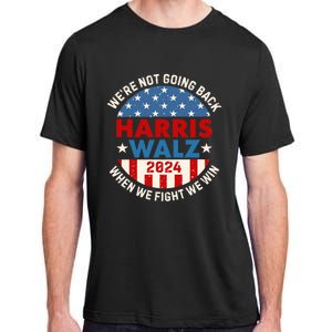 Harris And Walz When We Fight We Win We Are Not Going Back Adult ChromaSoft Performance T-Shirt