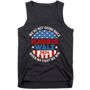 Harris And Walz When We Fight We Win We Are Not Going Back Tank Top