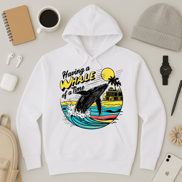 Having A Whale Of A Time Funny Humorous Beach Hoodie