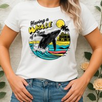 Having A Whale Of A Time Funny Humorous Beach Womens T-Shirt