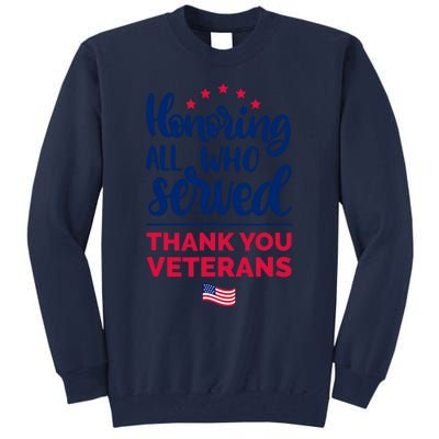 Honoring All Who Served Thank You Veterans Day Tall Sweatshirt