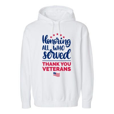 Honoring All Who Served Thank You Veterans Day Garment-Dyed Fleece Hoodie