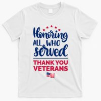 Honoring All Who Served Thank You Veterans Day T-Shirt