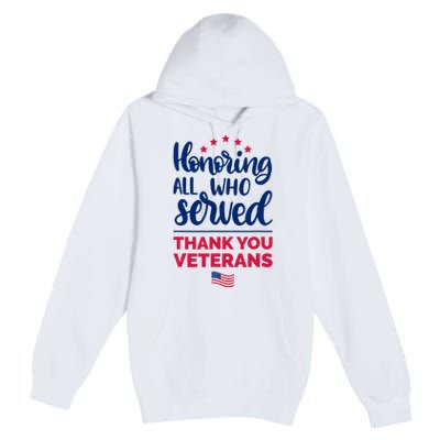 Honoring All Who Served Thank You Veterans Day Premium Pullover Hoodie