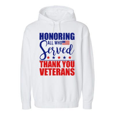 Honoring All Who Served Thank You Veterans Garment-Dyed Fleece Hoodie