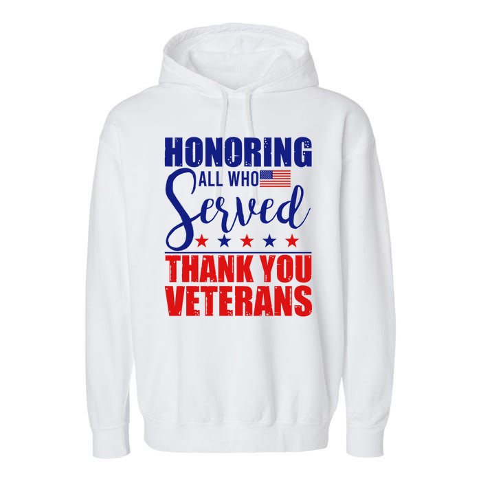 Honoring All Who Served Thank You Veterans Garment-Dyed Fleece Hoodie