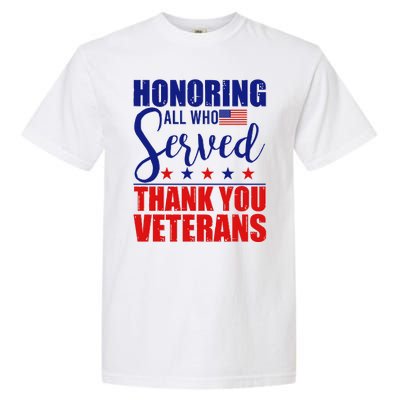 Honoring All Who Served Thank You Veterans Garment-Dyed Heavyweight T-Shirt