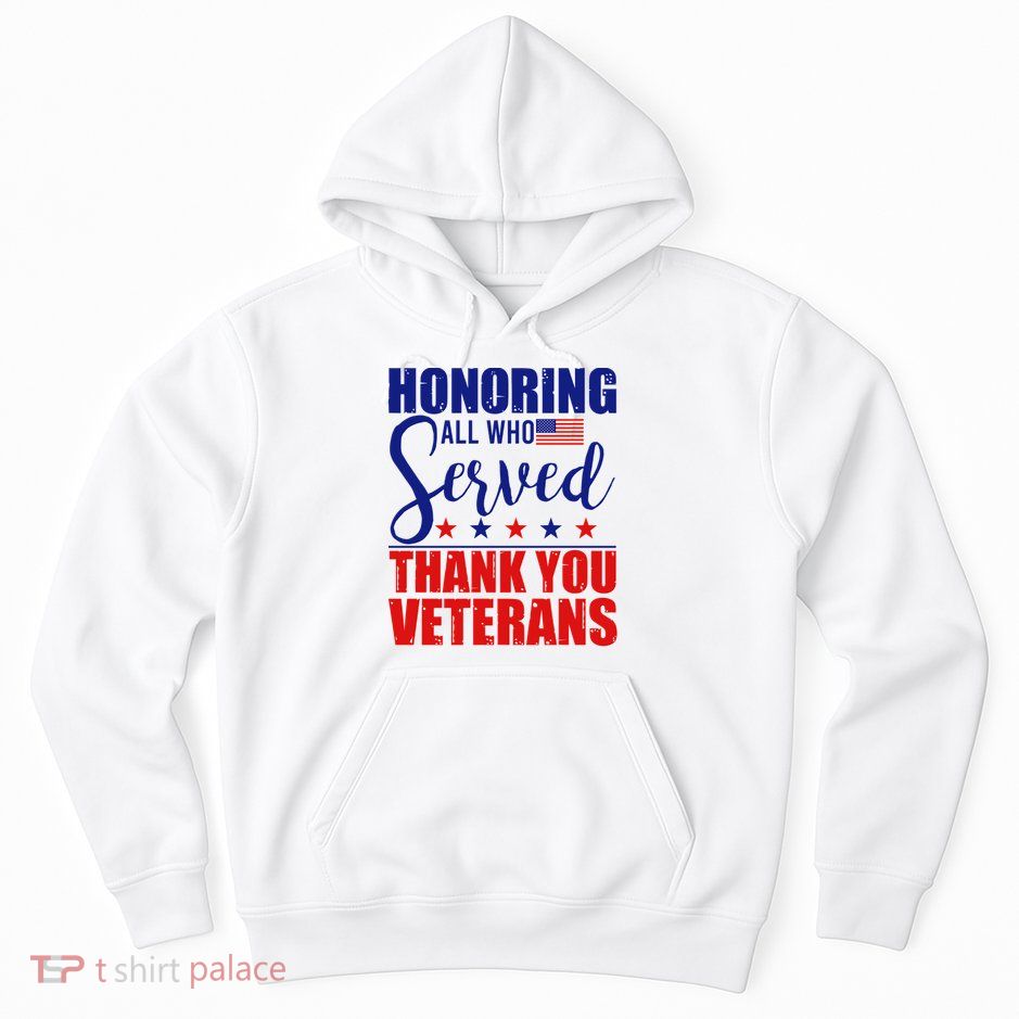 Honoring All Who Served Thank You Veterans Hoodie
