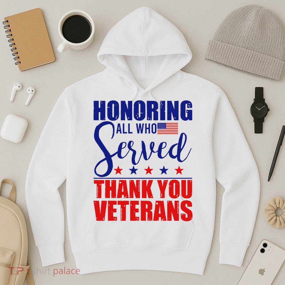 Honoring All Who Served Thank You Veterans Hoodie