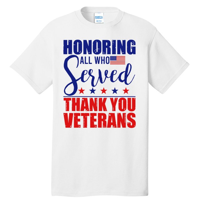 Honoring All Who Served Thank You Veterans Tall T-Shirt