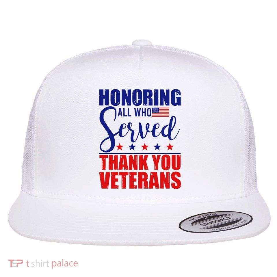 Honoring All Who Served Thank You Veterans Flatbill Hat