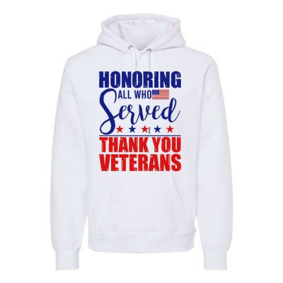 Honoring All Who Served Thank You Veterans Premium Hoodie