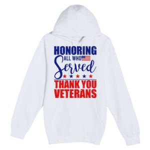 Honoring All Who Served Thank You Veterans Premium Pullover Hoodie