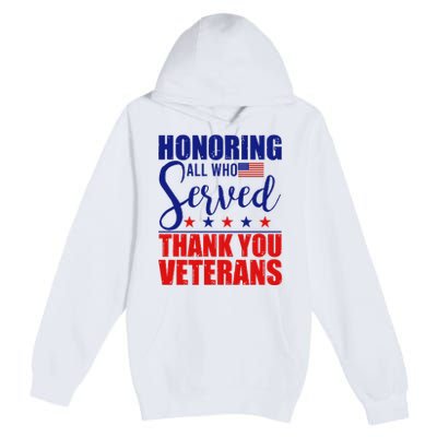 Honoring All Who Served Thank You Veterans Premium Pullover Hoodie