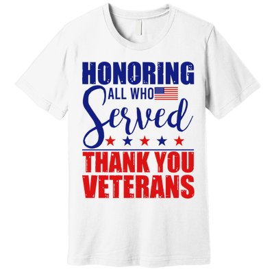 Honoring All Who Served Thank You Veterans Premium T-Shirt