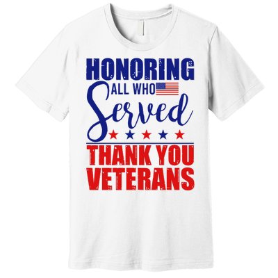 Honoring All Who Served Thank You Veterans Premium T-Shirt