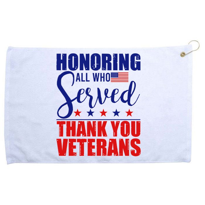 Honoring All Who Served Thank You Veterans Grommeted Golf Towel