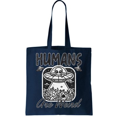 Humans Are Weird Alien Saying Crowded People Tote Bag