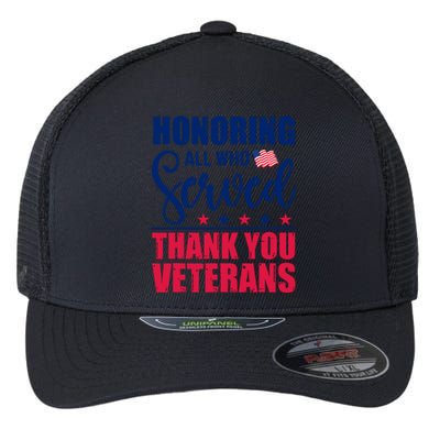 Honoring All Who Served Thank You Veterans Day American Flag Flexfit Unipanel Trucker Cap