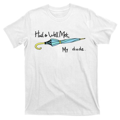 Hail And Well Met My Dude Fun T-Shirt