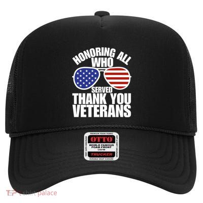 Honoring All Who Served Thank You Veterans Sunglasses Gift High Crown Mesh Back Trucker Hat