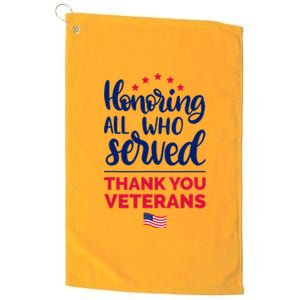 Honoring All Who Served Thank You Veterans Day Wo Platinum Collection Golf Towel