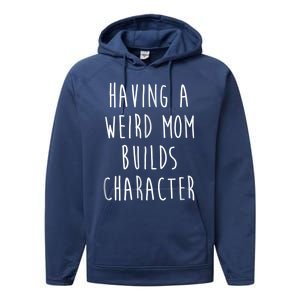 Having A Weird Mom Builds Character Performance Fleece Hoodie