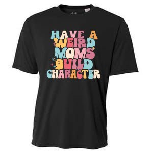 Having A Weird Moms Build Character Weird Moms Weird Mom Club Cooling Performance Crew T-Shirt