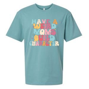 Having A Weird Moms Build Character Weird Moms Weird Mom Club Sueded Cloud Jersey T-Shirt