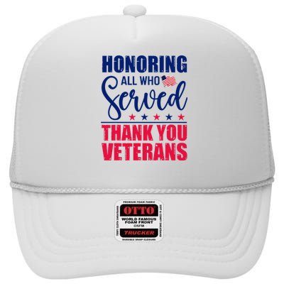 Honoring All Who Served Thank You Veterans Day American Flag  High Crown Mesh Back Trucker Hat