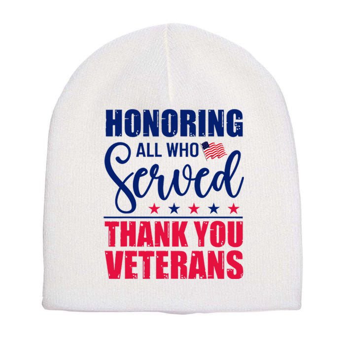 Honoring All Who Served Thank You Veterans Day American Flag  Short Acrylic Beanie