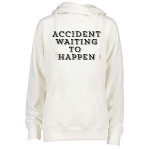 Humorous Accident Waiting To Happen Womens Funnel Neck Pullover Hood