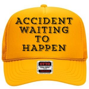 Humorous Accident Waiting To Happen High Crown Mesh Back Trucker Hat