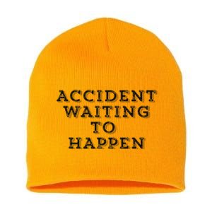 Humorous Accident Waiting To Happen Short Acrylic Beanie