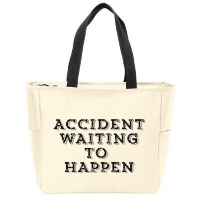 Humorous Accident Waiting To Happen Zip Tote Bag