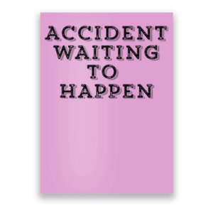 Humorous Accident Waiting To Happen Poster