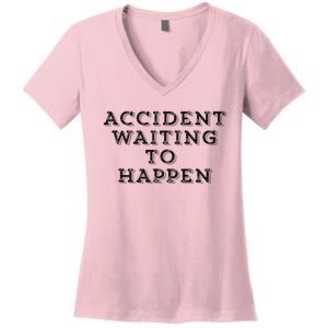 Humorous Accident Waiting To Happen Women's V-Neck T-Shirt