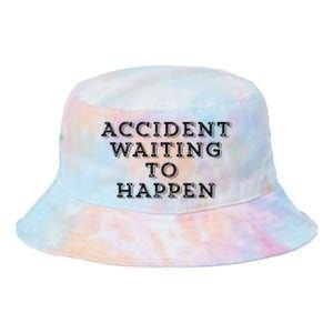 Humorous Accident Waiting To Happen Tie Dye Newport Bucket Hat