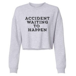 Humorous Accident Waiting To Happen Cropped Pullover Crew