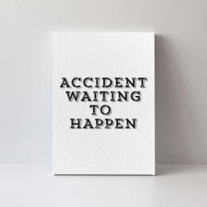 Humorous Accident Waiting To Happen Canvas