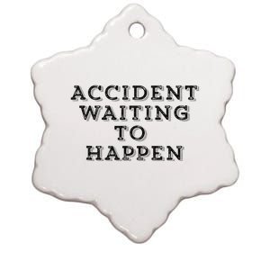 Humorous Accident Waiting To Happen Ceramic Star Ornament