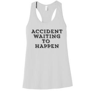 Humorous Accident Waiting To Happen Women's Racerback Tank