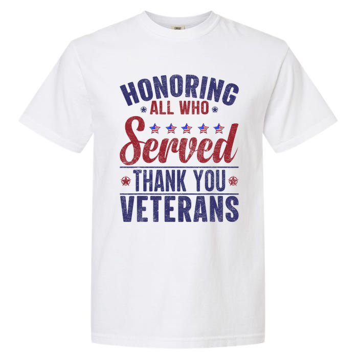 Honoring All Who Served Thank You Veterans Day Us Patriotic Garment-Dyed Heavyweight T-Shirt