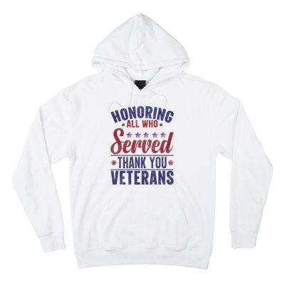 Honoring All Who Served Thank You Veterans Day Us Patriotic Hoodie