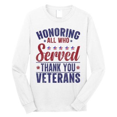 Honoring All Who Served Thank You Veterans Day Us Patriotic Long Sleeve Shirt