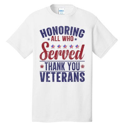 Honoring All Who Served Thank You Veterans Day Us Patriotic Tall T-Shirt