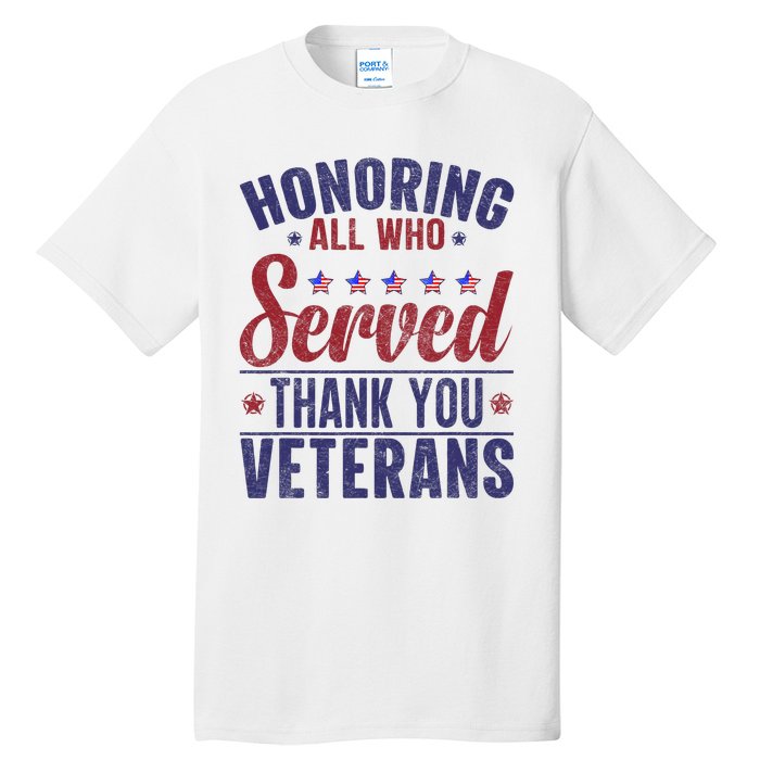 Honoring All Who Served Thank You Veterans Day Us Patriotic Tall T-Shirt