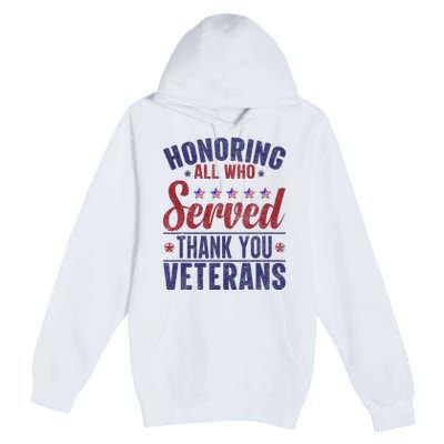 Honoring All Who Served Thank You Veterans Day Us Patriotic Premium Pullover Hoodie